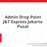 Admin Drop Point J&T Express Jakarta Pusat