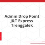 Admin Drop Point J&T Express Trenggalek