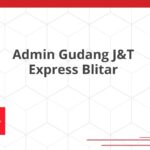 Admin Gudang J&T Express Blitar