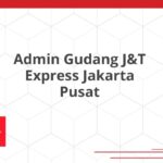Admin Gudang J&T Express Jakarta Pusat
