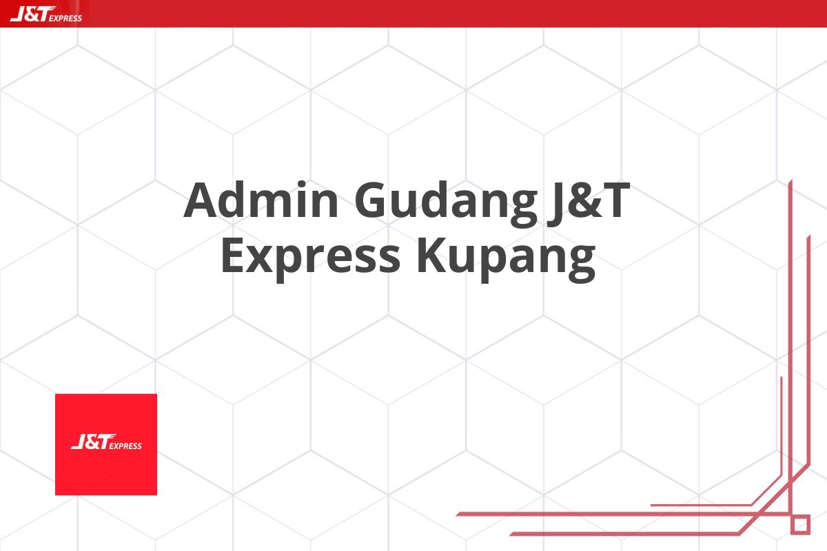 Admin Gudang J&T Express Kupang