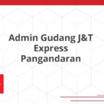 Admin Gudang J&T Express Pangandaran