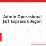 Admin Operasional J&T Express Cilegon