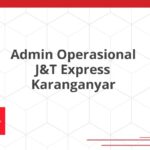 Admin Operasional J&T Express Karanganyar