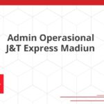 Admin Operasional J&T Express Madiun