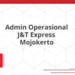 Admin Operasional J&T Express Mojokerto