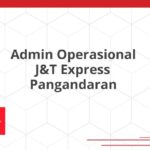 Admin Operasional J&T Express Pangandaran