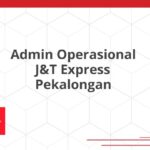 Admin Operasional J&T Express Pekalongan