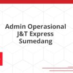 Admin Operasional J&T Express Sumedang