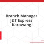 Branch Manager J&T Express Karawang