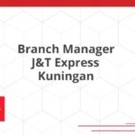 Branch Manager J&T Express Kuningan