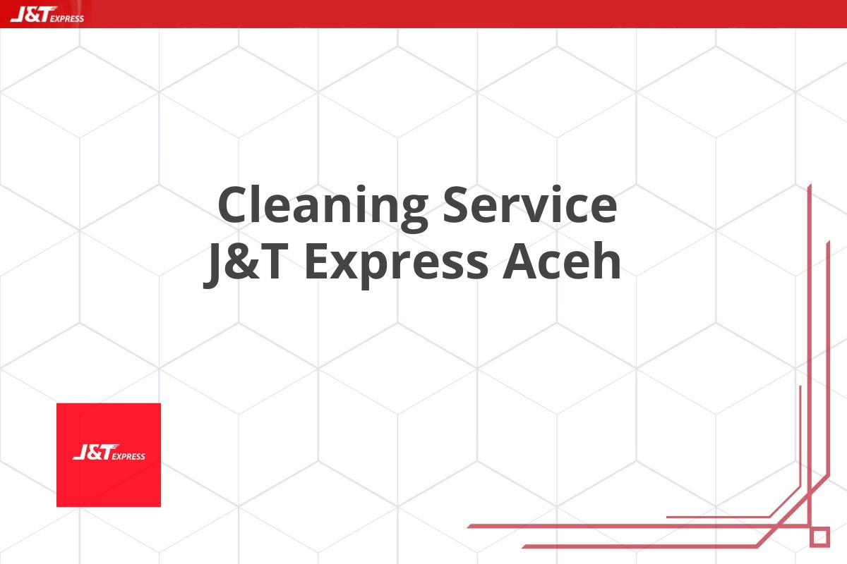 Cleaning Service J&T Express Aceh