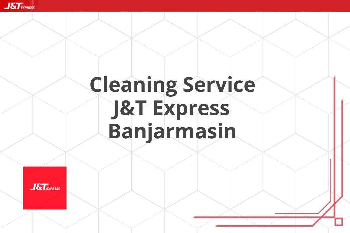 Cleaning Service J&T Express Banjarmasin