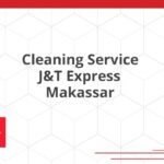 Cleaning Service J&T Express Makassar