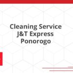Cleaning Service J&T Express Ponorogo