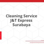 Cleaning Service J&T Express Surabaya