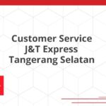 Customer Service J&T Express Tangerang Selatan