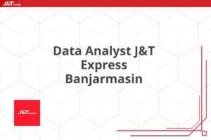 Data Analyst J&T Express Banjarmasin
