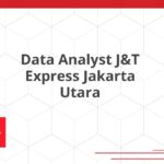 Data Analyst J&T Express Jakarta Utara