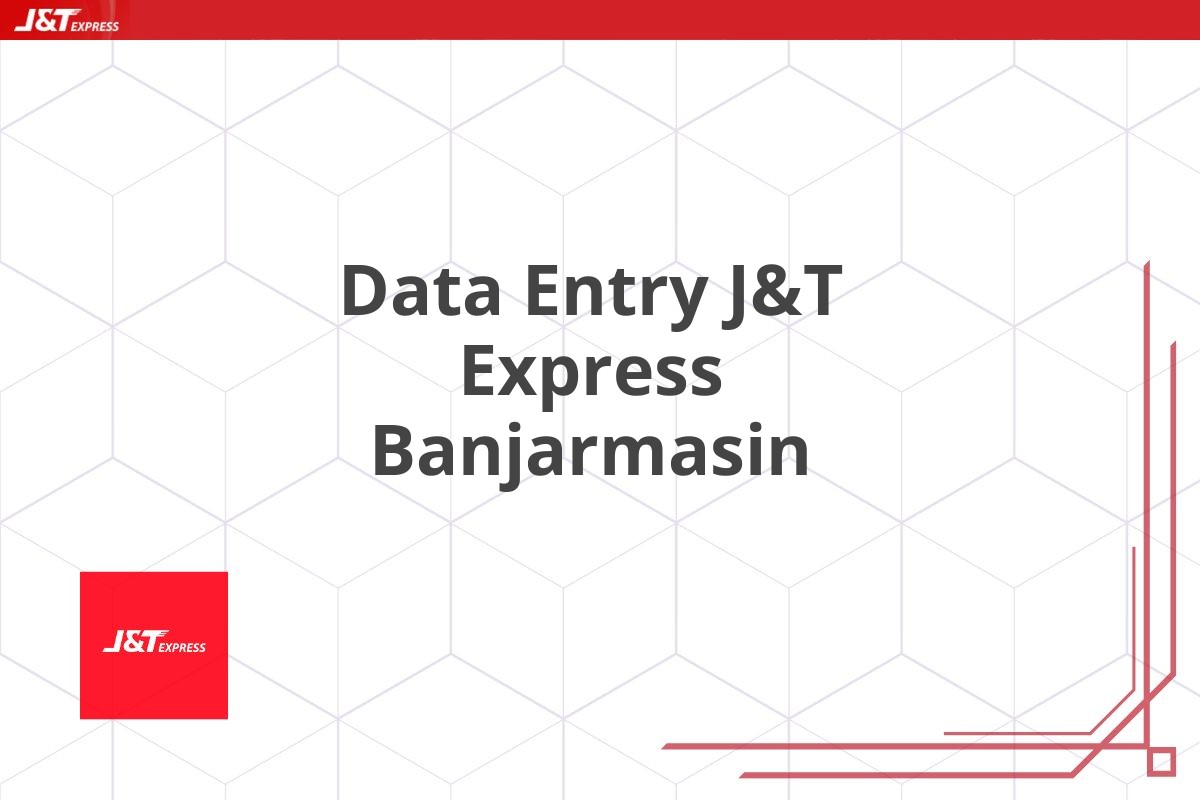 Data Entry J&T Express Banjarmasin