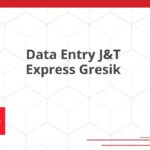 Data Entry J&T Express Gresik