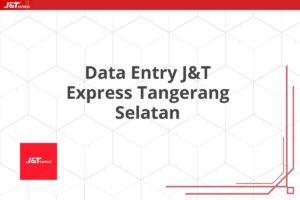 Data Entry J&T Express Tangerang Selatan