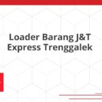Loader Barang J&T Express Trenggalek