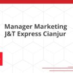 Manager Marketing J&T Express Cianjur