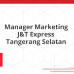 Manager Marketing J&T Express Tangerang Selatan