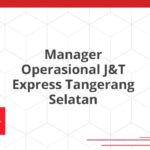 Manager Operasional J&T Express Tangerang Selatan