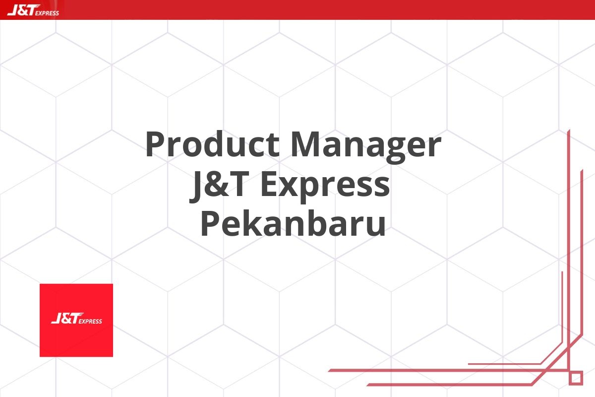 Product Manager J&T Express Pekanbaru