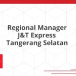 Regional Manager J&T Express Tangerang Selatan