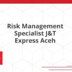 Risk Management Specialist J&T Express Aceh