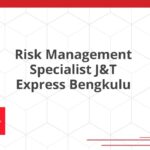 Risk Management Specialist J&T Express Bengkulu