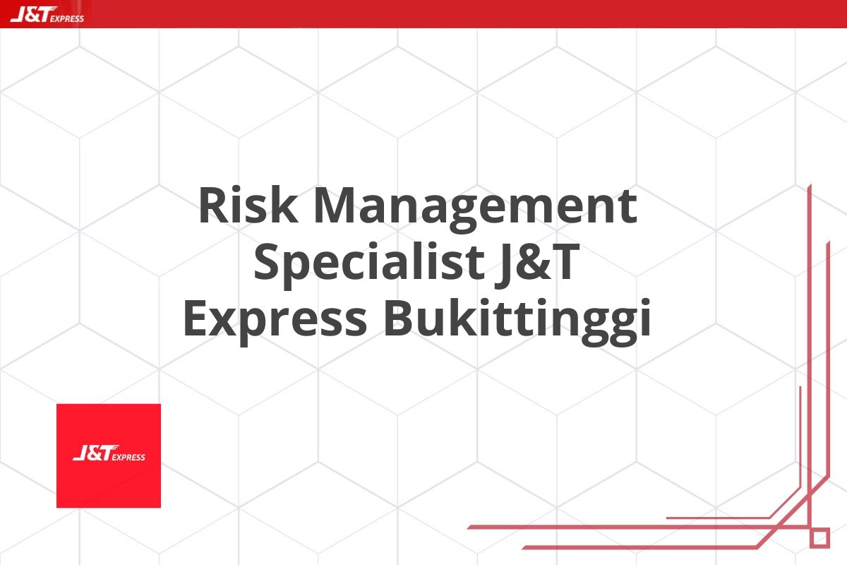 Risk Management Specialist J&T Express Bukittinggi