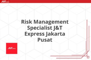 Risk Management Specialist J&T Express Jakarta Pusat