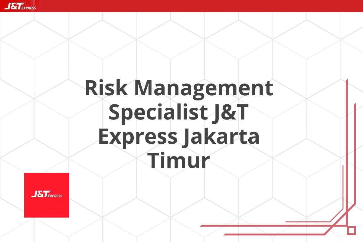 Risk Management Specialist J&T Express Jakarta Timur