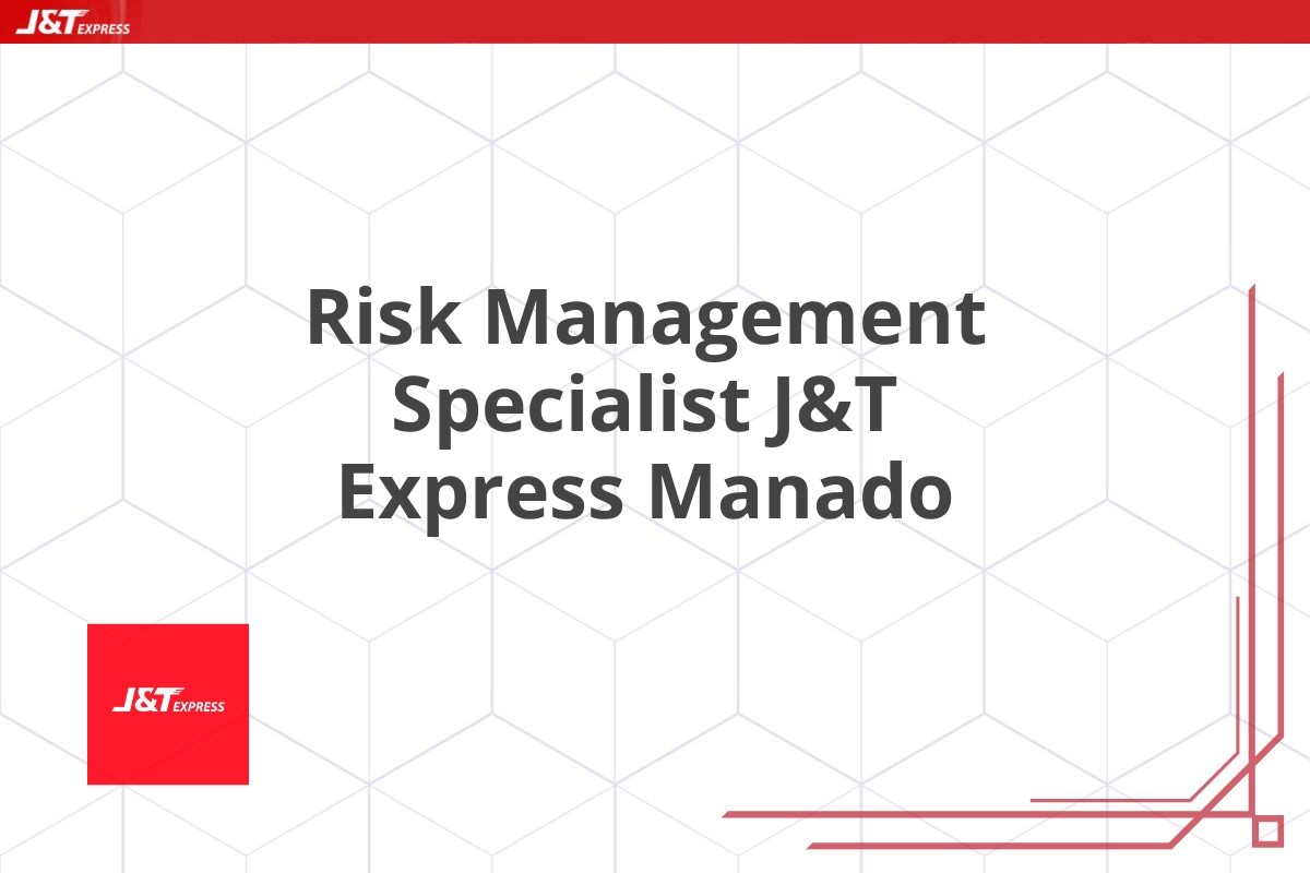 Risk Management Specialist J&T Express Manado