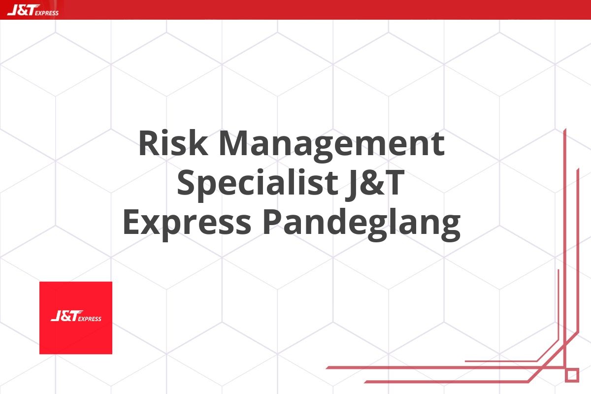 Risk Management Specialist J&T Express Pandeglang