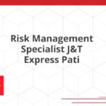 Risk Management Specialist J&T Express Pati
