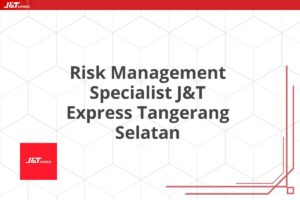 Risk Management Specialist J&T Express Tangerang Selatan