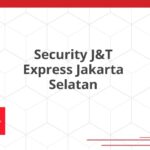 Security J&T Express Jakarta Selatan