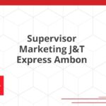 Supervisor Marketing J&T Express Ambon