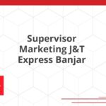 Supervisor Marketing J&T Express Banjar