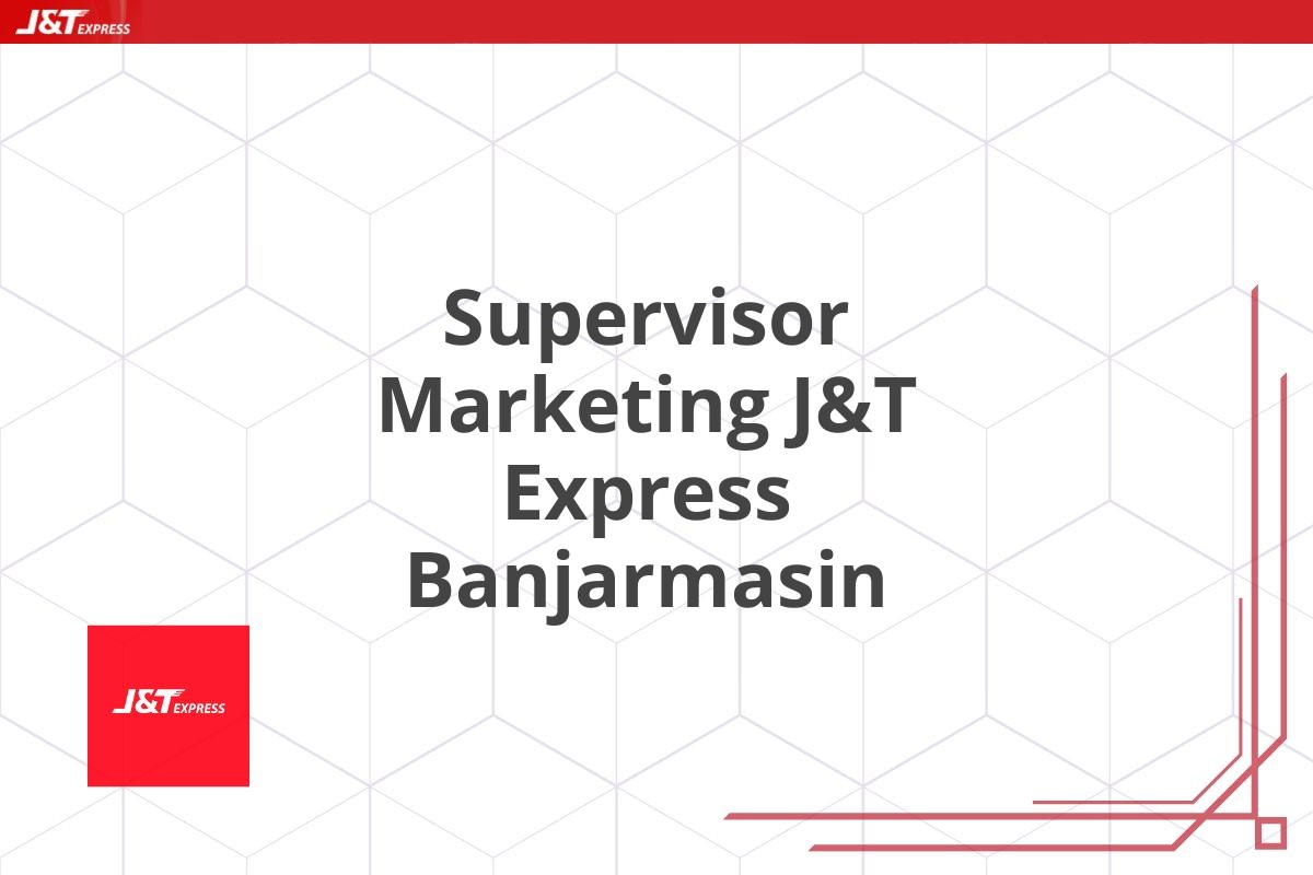 Supervisor Marketing J&T Express Banjarmasin