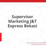Supervisor Marketing J&T Express Bekasi