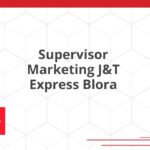 Supervisor Marketing J&T Express Blora