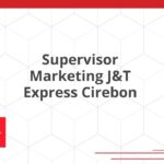 Supervisor Marketing J&T Express Cirebon