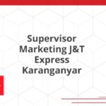 Supervisor Marketing J&T Express Karanganyar