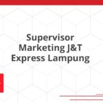 Supervisor Marketing J&T Express Lampung
